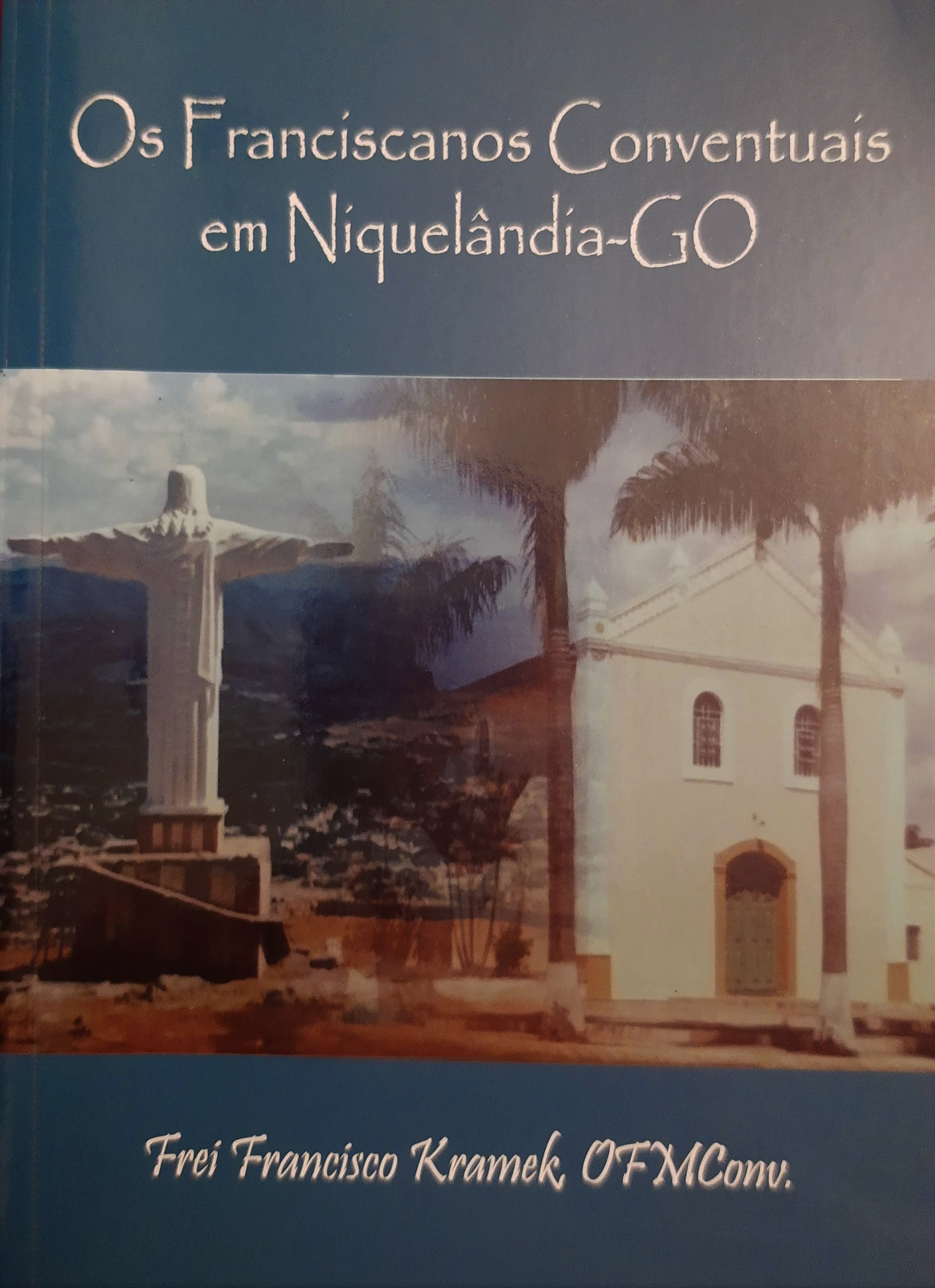 Os Franciscanos Conventuais em Niquelândia – GO
