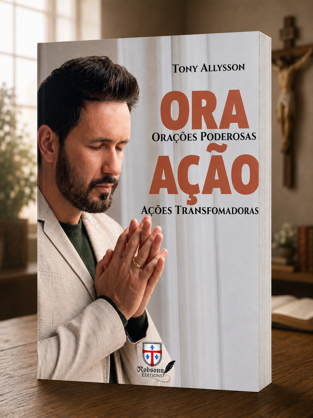 Ora – Orações Poderosas    Ação – Ações Transformadoras